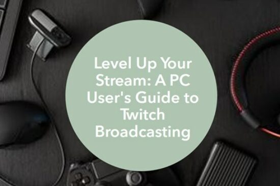 A PC User’s guide to Twitch